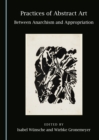 None Practices of Abstract Art : Between Anarchism and Appropriation - eBook