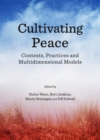 None Cultivating Peace : Contexts, Practices and Multidimensional Models - eBook
