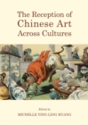 The Reception of Chinese Art Across Cultures - eBook