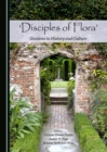 None 'Disciples of Flora' : Gardens in History and Culture - eBook