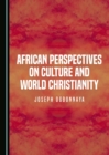 None African Perspectives on Culture and World Christianity - eBook