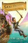 Sam Silver: Undercover Pirate: Skeleton Island : Book 1 - Book