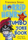 Horrid Henry's Jumbo Joke Book (3-in-1) : Horrid Henry's Hilariously Horrid Joke Book/Purple Hand Gang Joke Book/All-Time Favourite Joke Book - eBook