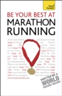 Be Your Best At Marathon Running : The authoritative guide to entering a marathon, from training plans and nutritional guidance to running for charity - Book