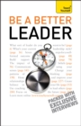 Be A Better Leader : An inspiring, practical guide to becoming a successful leader - Book