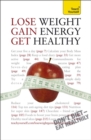 Lose Weight, Gain Energy, Get Healthy: Teach Yourself - Book