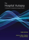 The Hospital Autopsy : A Manual of Fundamental Autopsy Practice, Third Edition - eBook
