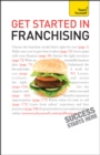 Get Started in Franchising : An indispensible practical guide to selecting and starting your franchise business - eBook