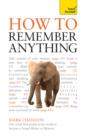 How to Remember Anything: Teach Yourself - eBook