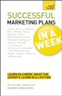 Successful Marketing Plans in a Week: Teach Yourself : How to Write a Marketing Plan in Seven Simple Steps - Book