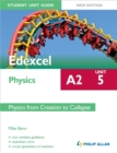 Edexcel A2 Physics Student Unit Guide New Edition: Unit 5 Physics from Creation to Collapse - Book