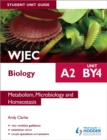 WJEC A2 Biology Student Unit Guide: Unit BY4: Metabolism, Microbiology and Homeostasis - Book