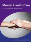 Mental Health Care                                                    A Care Worker Handbook - Book
