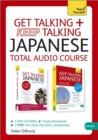 Get Talking and Keep Talking Japanese Total Audio Course : (Audio Pack) the Essential Short Course for Speaking and Understanding with Confidence - Book