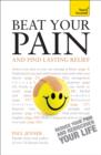 Beat Your Pain and Find Lasting Relief : A jargon-free, accessible guide to overcoming chronic pain - eBook