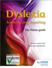 Dyslexia: Assessing and Reporting 2nd Edition : The Patoss guide - Book