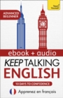 Keep Talking English Audio Course - Ten Days to Confidence : Learn in French - eBook