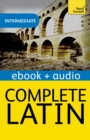Complete Latin Beginner to Intermediate Book and Audio Course : Enhanced Edition - eBook