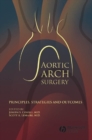Aortic Arch Surgery : Principles, Strategies and Outcomes - eBook