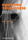 Knowing Your Horse : A Guide to Equine Learning, Training and Behaviour - eBook