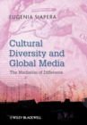 Cultural Diversity and Global Media : The Mediation of Difference - eBook
