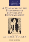A Companion to the Philosophy of History and Historiography - Book