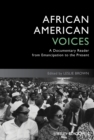 African American Voices : A Documentary Reader from Emancipation to the Present - Book
