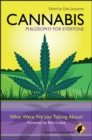 Cannabis - Philosophy for Everyone : What Were We Just Talking About? - eBook