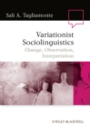 Variationist Sociolinguistics : Change, Observation, Interpretation - eBook