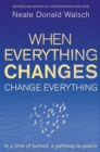 When Everything Changes, Change Everything : In a time of turmoil, a pathway to peace - Book