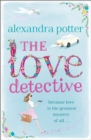 The Love Detective : A hilarious, escapist romcom from the author of CONFESSIONS OF A FORTY-SOMETHING F##K UP! - Book