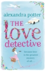The Love Detective : A hilarious, escapist romcom from the author of CONFESSIONS OF A FORTY-SOMETHING F##K UP! - eBook