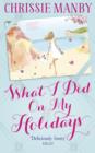 What I Did On My Holidays : the perfect escapist read for the holiday season! - eBook