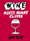 Wine Makes Mummy Clever - eBook