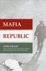 Mafia Republic: Italy's Criminal Curse. Cosa Nostra, 'ndrangheta and Camorra from 1946 to the Present - Book