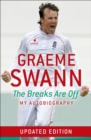 Graeme Swann: The Breaks Are Off - My Autobiography : My rise to the top - Book