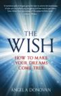The Wish : How to make your dreams come true - eBook