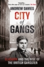 City of Gangs: Glasgow and the Rise of the British Gangster - Book
