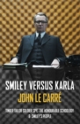 Smiley Versus Karla : Tinker Tailor Soldier Spy, the Honourable Schoolboy, Smiley's People - Book