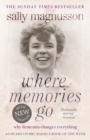 Where Memories Go : Why dementia changes everything - Now with a new chapter - eBook