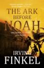 The Ark Before Noah: Decoding the Story of the Flood - eBook