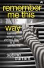 Remember Me This Way : A Dark, Twisty and Suspenseful Thriller - Book