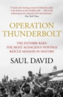 Operation Thunderbolt : The Entebbe Raid – The Most Audacious Hostage Rescue Mission in History - Book