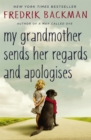 My Grandmother Sends Her Regards and Apologises : From the bestselling author of A MAN CALLED OVE - eBook