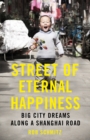 Street of Eternal Happiness : Big City Dreams Along a Shanghai Road - Book