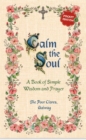 Calm the Soul: A Book of Simple Wisdom and Prayer - Book
