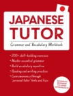 Japanese Tutor: Grammar and Vocabulary Workbook (Learn Japanese with Teach Yourself) : Advanced beginner to upper intermediate course - Book