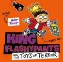 King Flashypants and the Toys of Terror : Book 3 - Book