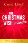 The Christmas Wish-tastrophe : A magical festive adventure to entertain the whole family! - Book