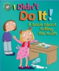 Our Emotions and Behaviour: I Didn't Do It!: A book about telling the truth - Book